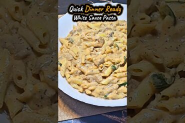 Quick Dinner Ready l #recipe #food #foodshorts #cooking #youtubeshorts #whitesaucepastarecipe