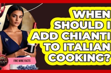 When Should I Add Chianti to Italian Cooking?