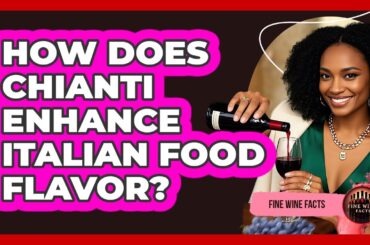 How Does Chianti Enhance Italian Food Flavor?
