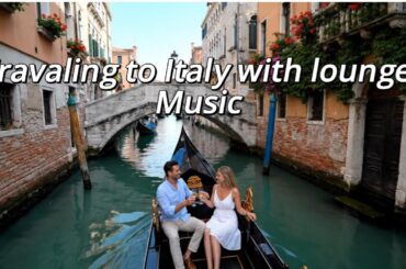 Traveling to Italy with lounge Music. lounge music.