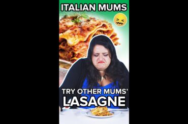 Italian Mums Try Other Mums' Lasagne