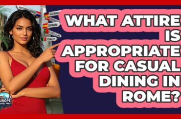 What Attire Is Appropriate For Casual Dining In Rome?