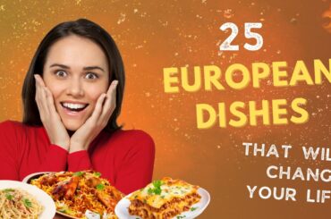 25 European Foods That Will Change Your Life
