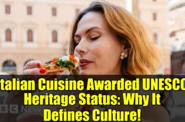 Italian Cuisine Awarded UNESCO Heritage Status: Why It Defines Culture!