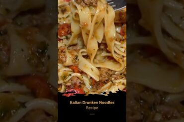 Italian Drunken Noodles