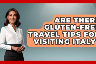 Are There Gluten-Free Travel Tips for Visiting Italy? | Gluten Free Journey News