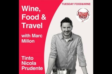 Ep. 1118 Nicola Prudente Aka "Tinto" | Wine, Food & Travel With Marc Millon