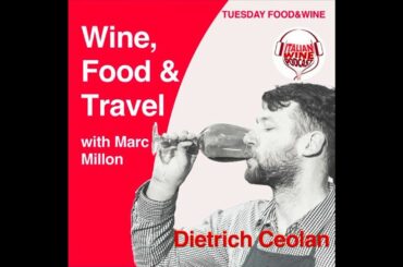 Ep. 675 Dietrich Ceolan | Wine, Food & Travel With Marc Millon
