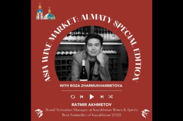 Ep. 2338 Ratmir Akhmetov of Kazakhstan Wines & Spirits | Asia Wine Market: Almaty Special Edition