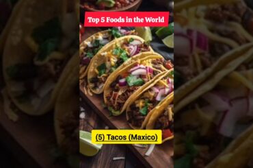 Discover the Top 5 Foods in the World