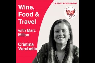 Ep. 1298 Cristina Varchetta | Wine, Food & Travel With Marc Millon