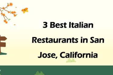 3 Best Italian Restaurants in San Jose, California | Italian Cuisine