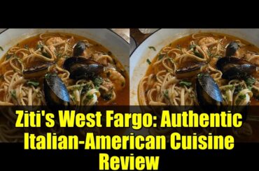 Ziti's West Fargo: Authentic Italian-American Cuisine Review | Must-Try Dishes & Ambiance
