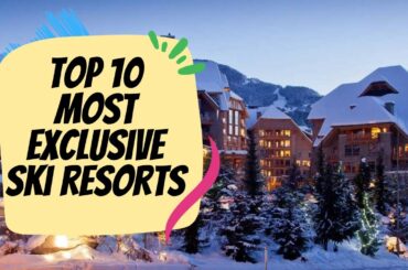 Top 10 Most Exclusive Ski Resorts in Europe 2025/2026 | Luxury Alpine Destinations
