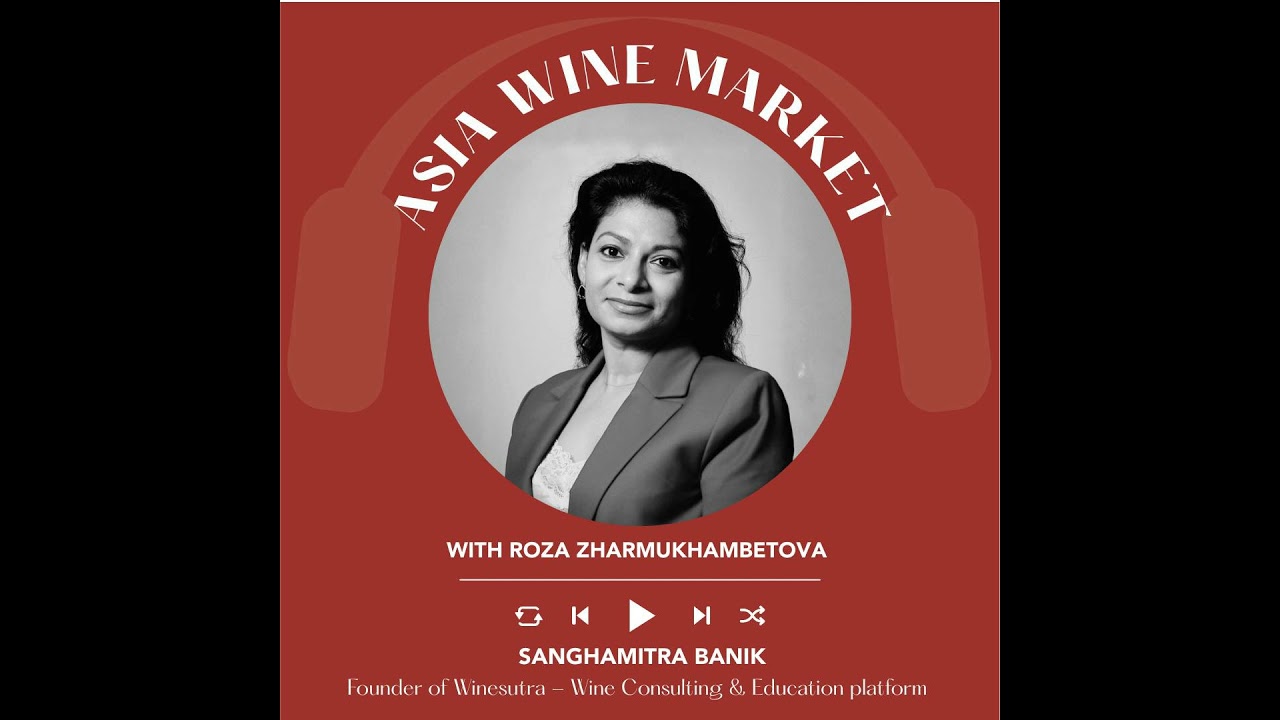 Ep. 2566 Overview of the Indian wine market with Sanghamitra Banik | Asia Wine Market Ep. 2566 Overview of the Indian wine market with Sanghamitra Banik | Asia Wine Market