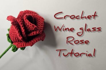 Crochet wine glass rose tutorial