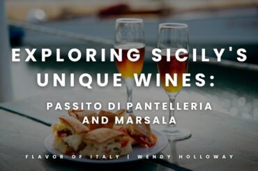 Exploring Sicily's Unique Wines: Passito di Pantelleria and Marsala with Flavor of Italy