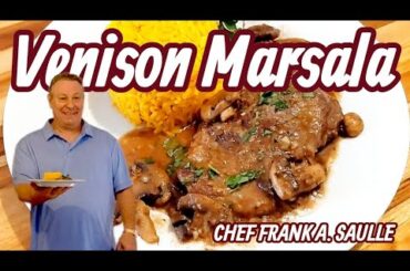 How to Make Italian Venison Marsala | Chef Frank A. Saulle’s Classic Recipe