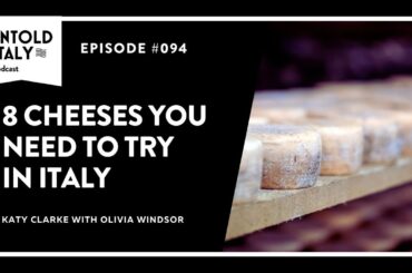 8 Cheeses You Need to Try in Italy | Untold Italy travel podcast Ep 94