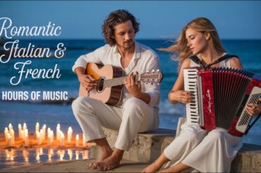 Romantic Italian & French Instrumentals | 1H of Beautiful Guitar & Accordion Music