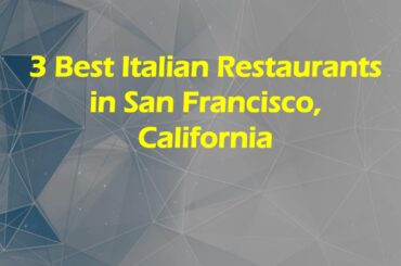 3 Best Italian Restaurants in San Francisco, California | Italian Cuisine