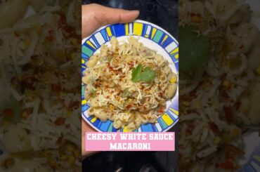 Cheesy White Sauce Macaroni #shorts #whitesaucepasta #trendingshorts #recipe #cooking