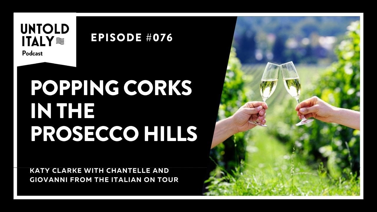 Popping corks in the Prosecco Hills | Untold Italy travel podcast Ep 76 Popping corks in the Prosecco Hills | Untold Italy travel podcast Ep 76