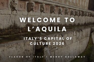 L’Aquila – Italy’s Capital of Culture 2026, Just 1 Day from Rome | Flavor oif Italy, Wendy Holloway