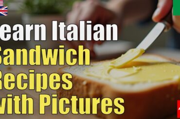 Learn Italian sandwich recipes with pictures | Natural Listening | Must-Know