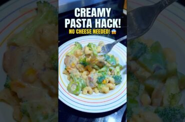 Creamy Pasta Hack(No cheese Needed!)