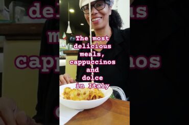 MOST DELICIOUS MEALS, CAPPUCCINOS, & DOLCE! CIAO FOR NOW, ITALY