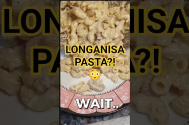 Italian Pasta Using Longganisa 😳