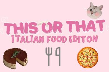 THIS OR THAT: ITALIAN FOOD EDITION| QUESTO O QUELLO: EDIZIONE CIBO ITALIANO