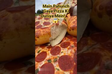 Main Pahunch Gaya Pizza Ki Duniya Mein! 🍕😧#ytshorts #shorts #trendingshorts #veryshort