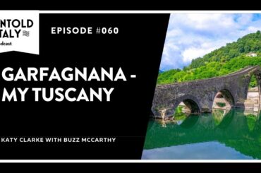 Garfagnana - My Tuscany with Buzz McCarthy | Untold Italy travel podcast Ep 60