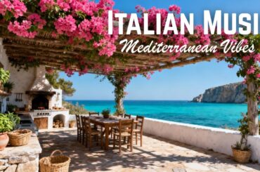 🎶 Italian Vibes & Mediterranean Music 🎶 Amalfi Coast & Lake Como Peaceful Morning Relaxing Music ☀️