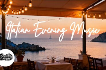 Italian Evening Music [POV: You feel the Italian Vibez by your dinner and it feels like vacation.]
