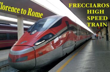 FLORENCE SANTA MARIA NOVELLA TRAIN STATION INFORMATION AND WALKTHROUGH FLORENCE TO ROME FRECCIAROSSA