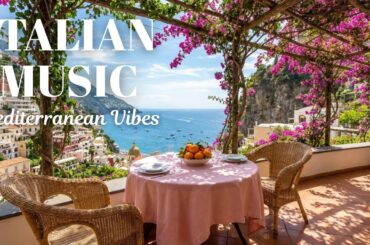 🎶 Italian Vibes & Mediterranean Relaxation Music 🎶 Scenic Amalfi Coast & Lake Como 🌊