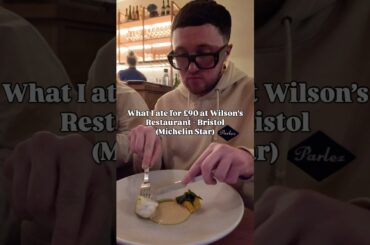 WHAT I ATE FOR £90 AT WILSON’S RESTAURANT – BRISTOL (MICHELIN STAR) #food #bristol