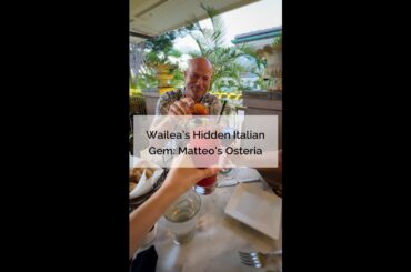 Wailea's Hidden Italian Gem: Matteo's Osteria