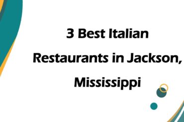 3 Best Italian Restaurants in Jackson, Mississippi | Italian Cuisine
