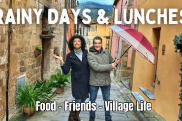 Rainy Days & Tuscany Lunches in Italy, Food - Village Life & Friends!