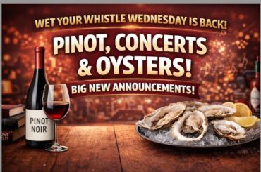 Wet Your Whistle Wednesday: Pinot, Oysters & Big New Beginnings