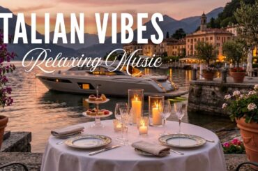 🎶 Italian Vibes & Mediterranean Music 🇮🇹 Scenic Amalfi Coast & Lake Como Italian Relaxation Music