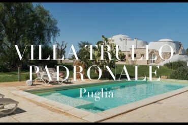 VILLA TRULLO PADRONALE OSTUNI -  A Charm Authentic Retreat in Apulia Enjoying Il Dolce Far Niente