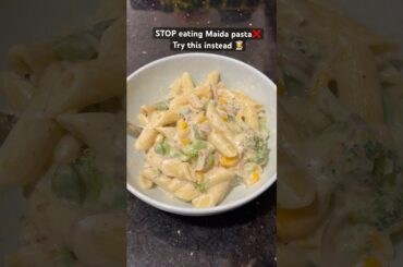 STOP eating Maida Pasta❌ Try this instead 👩‍🍳😌 #whitesaucepasta #nomaidapasta #healthy #cooking