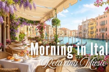 Relaxing Mediterranean Music 🇮🇹 Morning Serenity in Italy | Calm Italian Vibes
