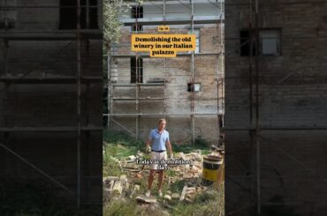 Demolishing the Old Winery in our Italian Palazzo