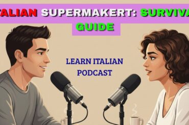 Learn Italian for Daily Life: Italian Supermarket Survival Guide | Learn Italian Today Podcast